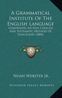 A Grammatical Institute Of The English Language