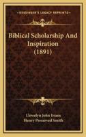 Biblical Scholarship and Inspiration (1891)