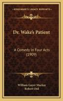 Dr. Wake's Patient