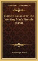 Homely Ballads for the Working Man's Fireside (1858)