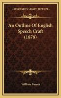 An Outline Of English Speech Craft (1878)
