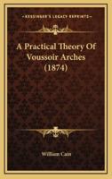 A Practical Theory of Voussoir Arches (1874)