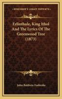 Erlinthule, King Ithol And The Lyrics Of The Greenwood Tree (1873)