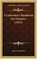 A Laboratory Handbook for Dietetics (1912)