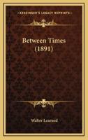 Between Times (1891)