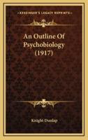 An Outline Of Psychobiology (1917)