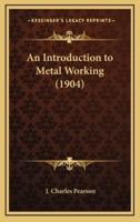 An Introduction to Metal Working (1904)