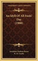 An Idyll of All Fools' Day (1908)