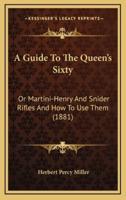 A Guide To The Queen's Sixty