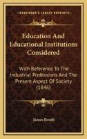 Education and Educational Institutions Considered