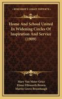 Home and School United in Widening Circles of Inspiration and Service (1909)