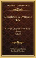 Dessalines, A Dramatic Tale