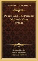 Douris And The Painters Of Greek Vases (1908)