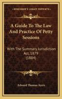 A Guide to the Law and Practice of Petty Sessions