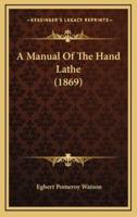 A Manual Of The Hand Lathe (1869)