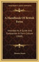 A Handbook of British Ferns