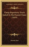 Cheap Repository Tracts Suited to the Present Times (1819)