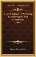 A Few Chapters in Workshop Reconstruction and Citizenship (1894)