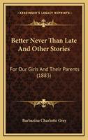 Better Never Than Late And Other Stories