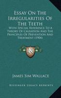 Essay On The Irregularities Of The Teeth