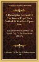 A Descriptive Account of the Second Royal Gala Festival at Stratford-Upon-Avon