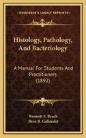 Histology, Pathology, and Bacteriology
