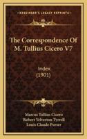 The Correspondence of M. Tullius Cicero V7