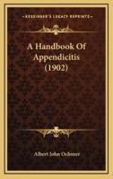A Handbook of Appendicitis (1902)