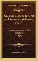 Gradual Lessons in Oral and Written Arithmetic, Part 1