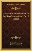 A Practical Introduction to English Composition, Part 2 (1853)