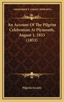 An Account of the Pilgrim Celebration at Plymouth, August 1, 1853 (1853)