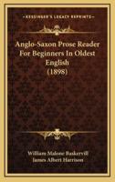 Anglo-Saxon Prose Reader For Beginners In Oldest English (1898)