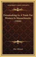 Dressmaking as a Trade for Women in Massachusetts (1916)