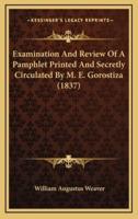 Examination and Review of a Pamphlet Printed and Secretly Circulated by M. E. Gorostiza (1837)