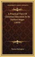 A Practical View of Christian Education in Its Earliest Stages (1818)