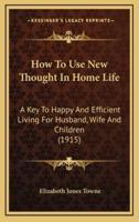 How to Use New Thought in Home Life