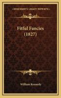 Fitful Fancies (1827)