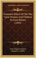 Economic Effects of the War Upon Women and Children in Great Britain (1918)