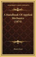 A Handbook of Applied Mechanics (1874)