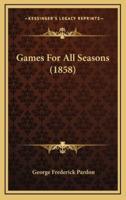 Games for All Seasons (1858)
