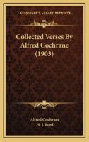Collected Verses by Alfred Cochrane (1903)