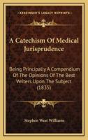 A Catechism of Medical Jurisprudence