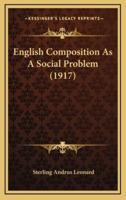 English Composition as a Social Problem (1917)