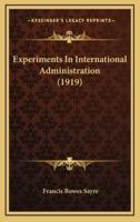 Experiments in International Administration (1919)