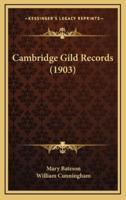 Cambridge Gild Records (1903)