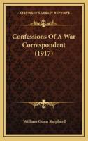 Confessions of a War Correspondent (1917)