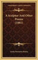 A Sculptor and Other Poems (1881)