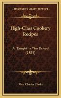 High-Class Cookery Recipes