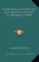A Memorial of the Life and Services of John D. Philbrick (1887)