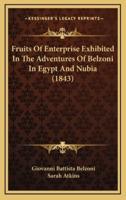 Fruits Of Enterprise Exhibited In The Adventures Of Belzoni In Egypt And Nubia (1843)